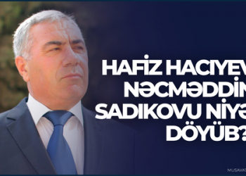 Hafiz Hacıyev Nəcməddin Sadıkovu niyə döyüb?!