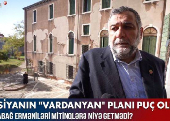 Rusiyanın “Vardanyan planı” puç oldu – Video